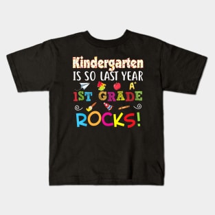 Kindergarten Is So Last Year 1st Grade Rocks Kids T-Shirt